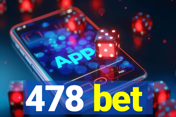 478 bet